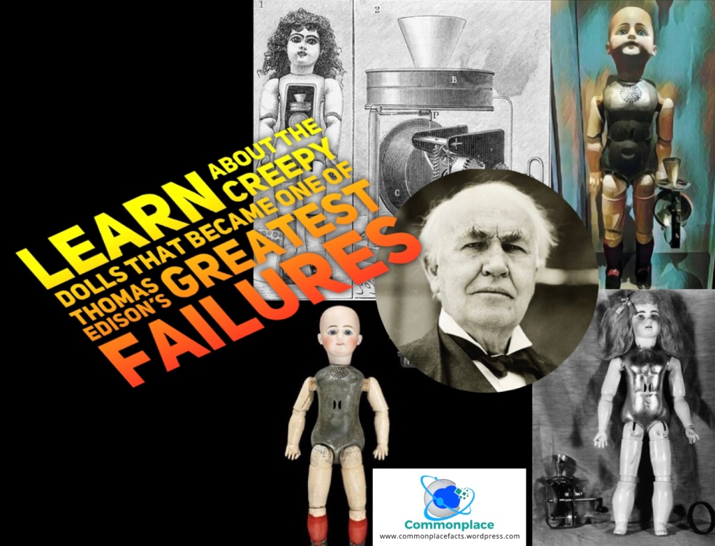 Learn About the Creepy Dolls That Became One of Thomas Edison’s Greatest Failures