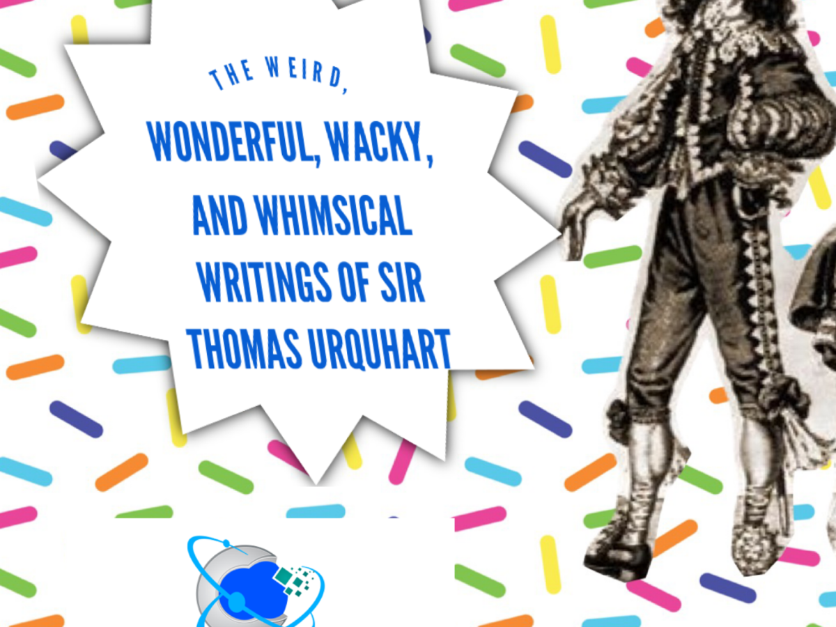 The Weird, Wonderful, Wacky, and Whimsical Writings of Sir Thomas Urquhart