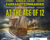 Admiral David Farragut commanded his first warship at the age of 12 years.